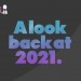 Our annual look back at the last year – 2021!